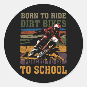 Born till Ride Dirt Bike tvingad att åka till Scho Runt Klistermärke