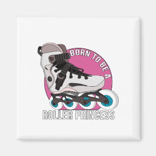 Born till Roller Princess Magnet