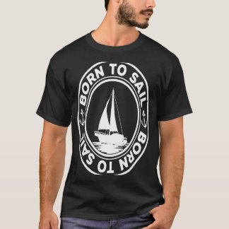 Born till segelbilds segelbilds segelbilds segelbi t shirt