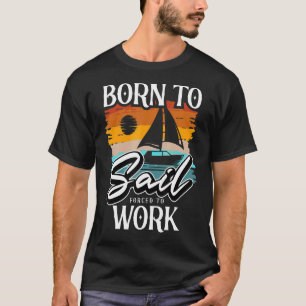 Born till segelsegelbåtens segelbåtar (segelbåt) F T Shirt