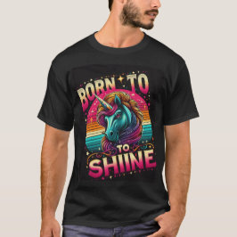 Born till Shine - Radiant Unicorn Design T Shirt