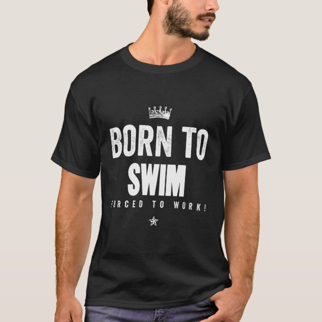 Born till Simma som tvingats till simmande simmare T Shirt (Framsida)