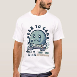 Born till spel tvingad att gå ut t shirt