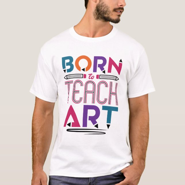Born till Teach Art Cute Art Teacher Laching T Shirt (Framsida)