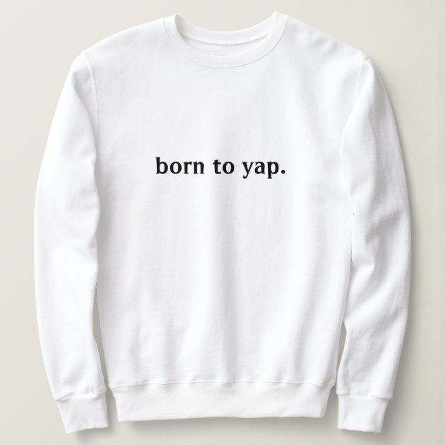 BORN TILL YAP SWEATSHIRT T SHIRT (Design framsida)
