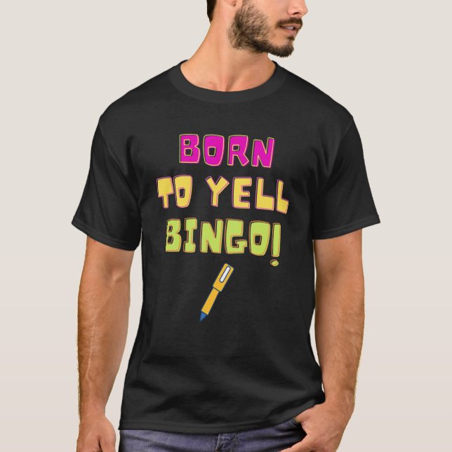 Born till Yell Bingo Bingo Player Game Humor T Shirt (Framsida)
