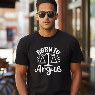 "Born to Argue" Lawyer Law Student T Shirt