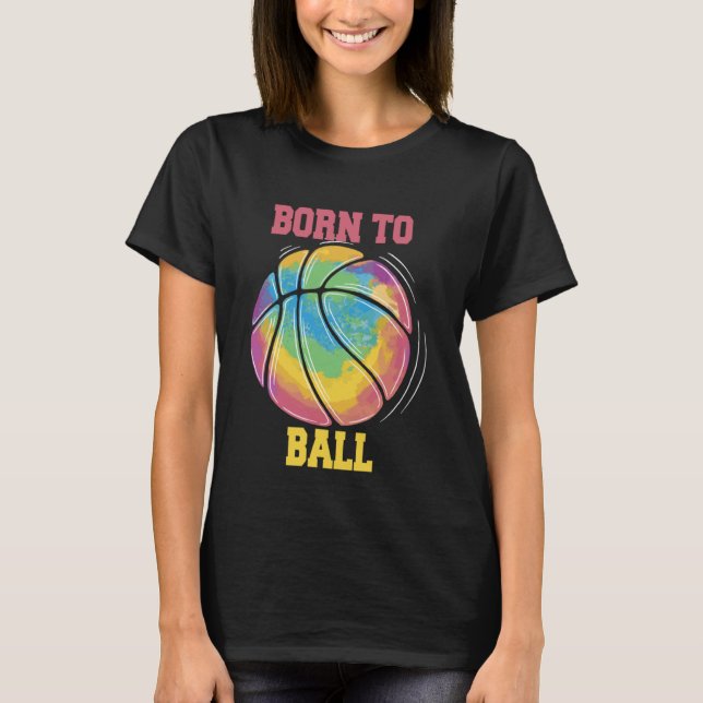 Born To Ball Basketball Slam Dunk T Shirt (Framsida)