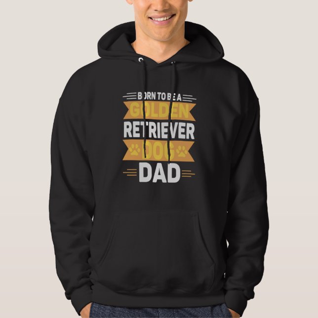 Born To Be A Golden Retriever  Gold Dog Dad Hoodie (Framsida)