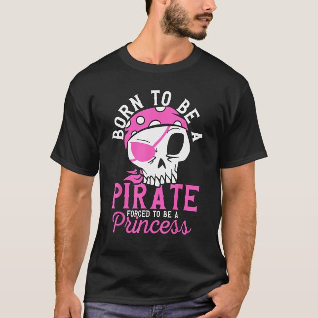 Born To Be A Pirate  Pirate Captain Girl Jolly Rog T Shirt (Framsida)
