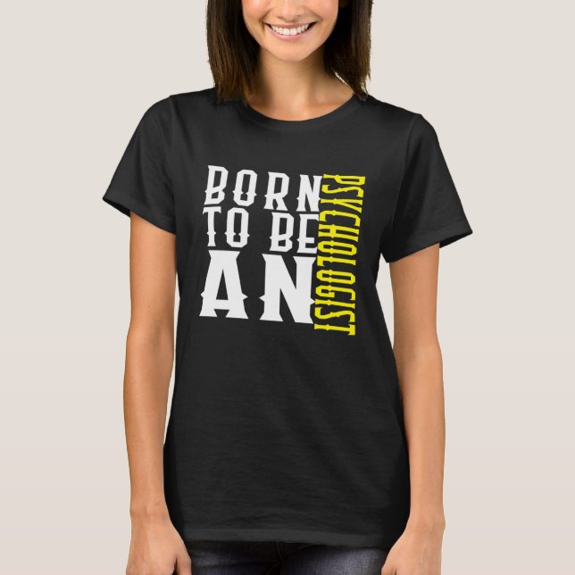 Born to be a psychologist Profession career worker T Shirt (Framsida)