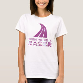 Born To Be A Racer T Shirt