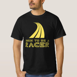 Born To Be A Racer T Shirt