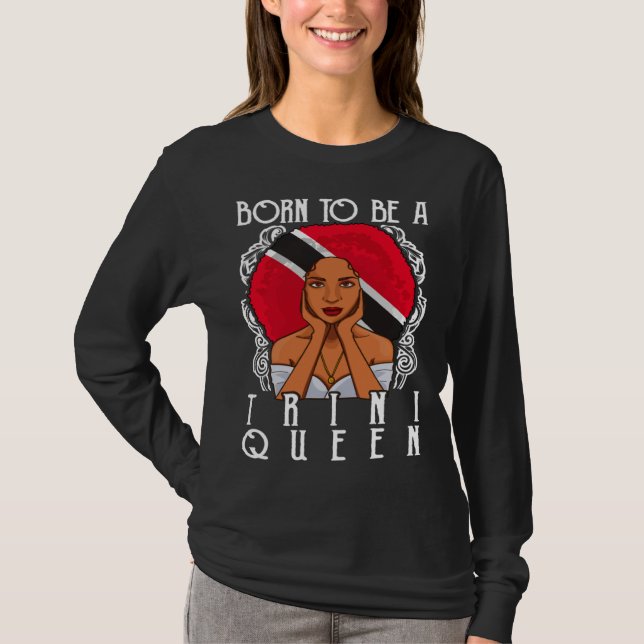 Born To Be A Trini Queen Trinidad and Tobago T Shirt (Framsida)