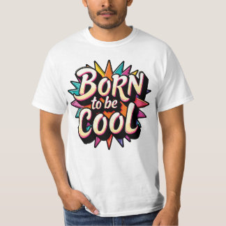 Born to be Cool 2 T Shirt