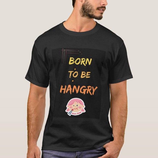 Born to be hangry t shirt (Framsida)