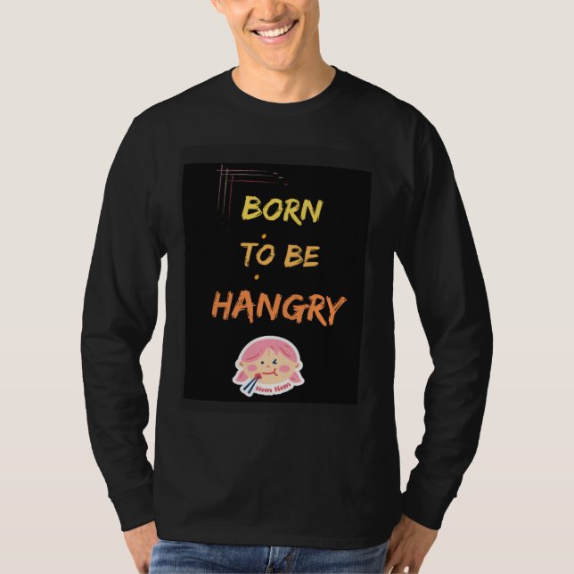Born to be hangry t shirt (Framsida)