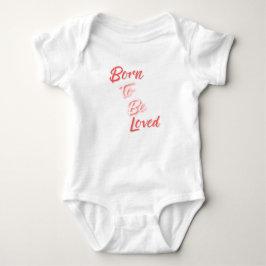 Born to be Loved T Shirt