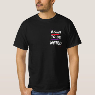 Born To Be Weird T Shirt