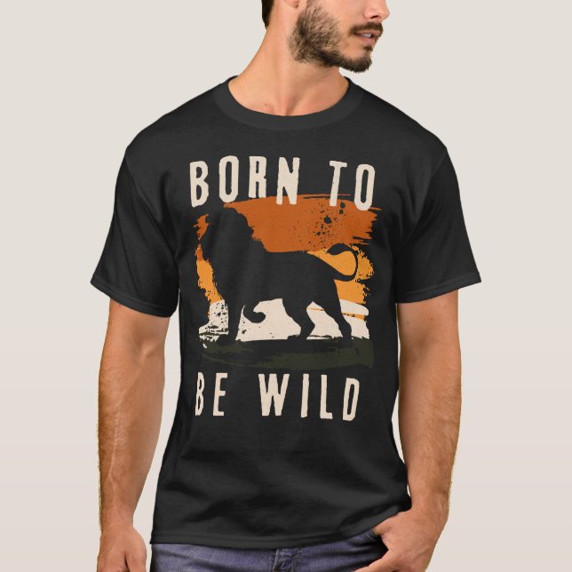 Born to be wild Lion Animal T Shirt (Framsida)
