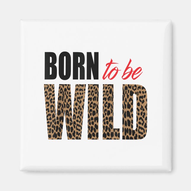 Born To Be Wild Tiger Animal Lover Motivation  Magnet (Framsidan)
