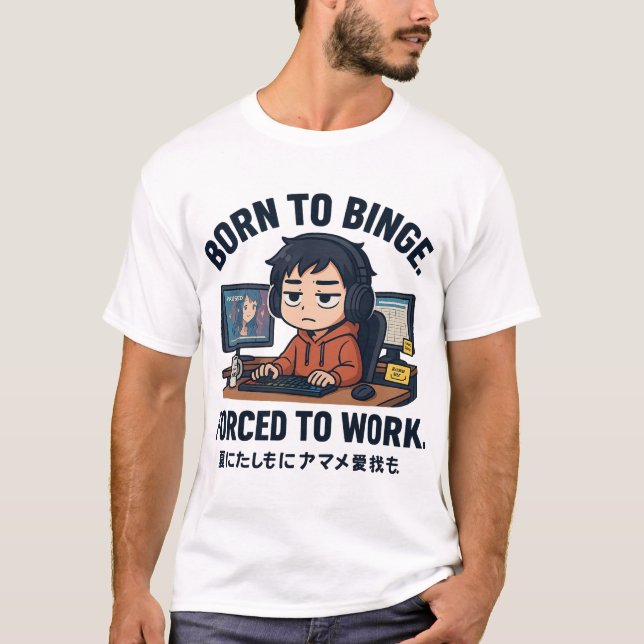 Born to Binge Forced to Work T Shirt (Framsida)