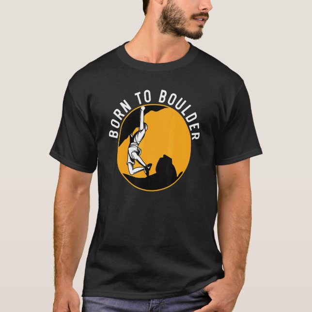 Born To Boulder Rock Climber Boulderer Bouldering T Shirt (Framsida)