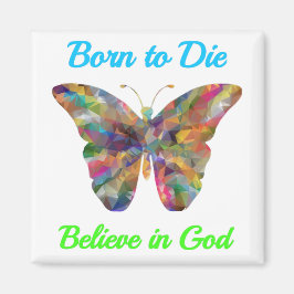 Born to Die , believe in God Magnet