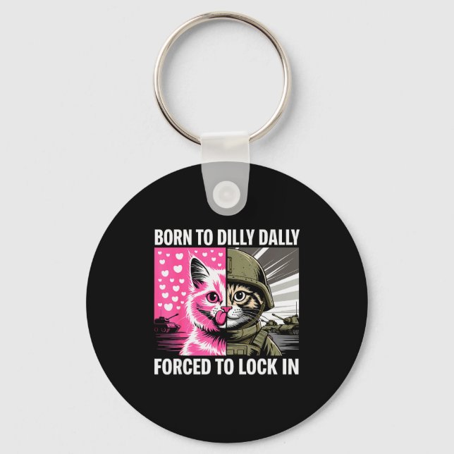 Born To Dilly Dally Forced To Lock In Cat Meme Fun Nyckelring (Framsida)