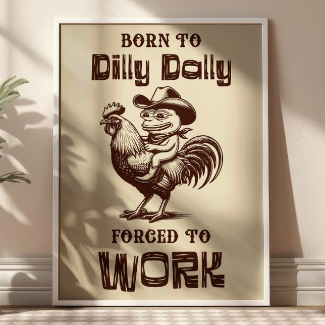 Born To Dilly Dally Forced to Work Funny Frog Meme Poster (Skapare uppladdad)