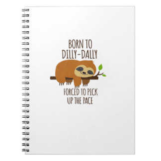 Born To Dilly Dally Fored To Pick Up The Pace Over Anteckningsbok