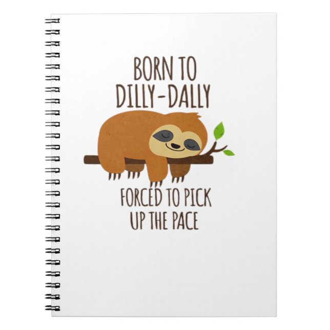 Born To Dilly Dally Fored To Pick Up The Pace Over Anteckningsbok (Framsidan)