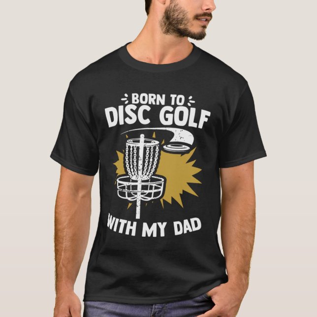 Born To Disc Golf With My Dad Baby Shower Disc Gol T Shirt (Framsida)
