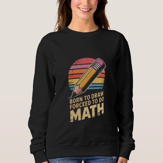 Born to Draw Forceed to Do Math Retro Art T Shirt (Framsida)