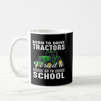 Born To Drive Tractors Forced To Go To School Kaffemugg