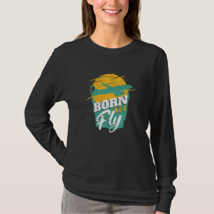 Born To Fly Airlines Flygplan Flygplansnavigering T Shirt