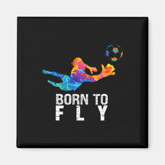 Born To Fly Goalie Soccer Funny Goalkeepers  Magnet