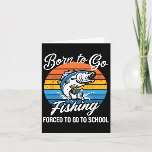 Born to Go Fishced Forced School Funny Fishing Boy Kort