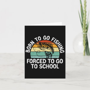 Born to Go Fishced Forced School Funny Fishing Boy Kort
