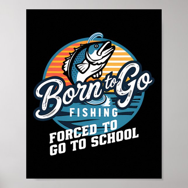 Born to Go Fishced Forced School Funny Fishing Boy Poster (Framsidan)
