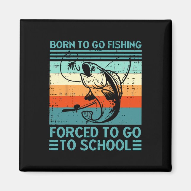 Born to Go Fishced Forced to Go School Funny Fishi Magnet (Framsidan)