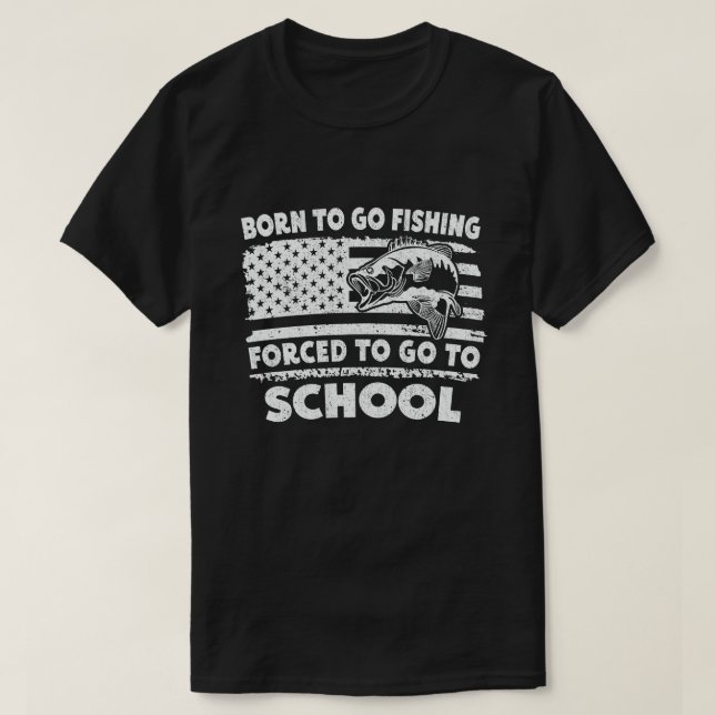 Born to Go Fished Forced to Go School Fisher T Shirt (Design framsida)