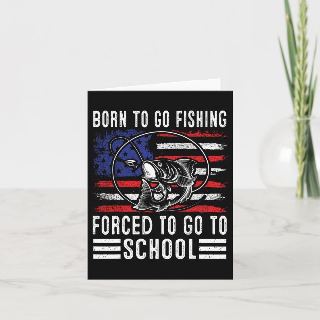 Born to Go Fishing Forced to Go School Funny Fi Kort (Framsida)