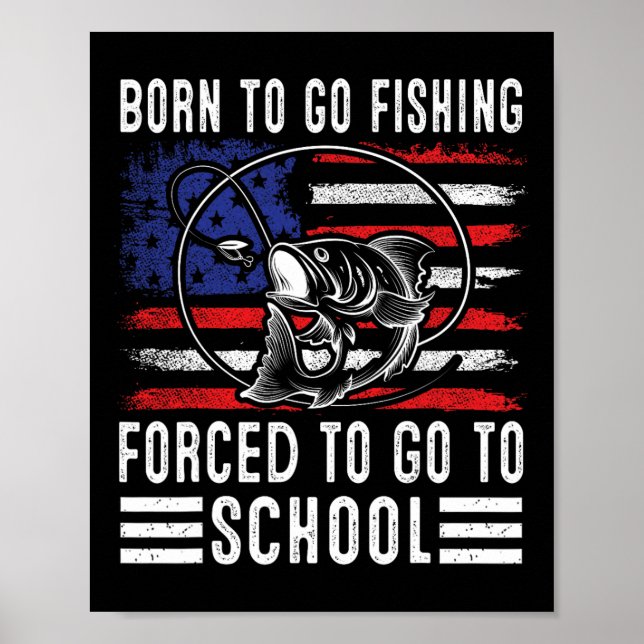 Born to Go Fishing Forced to Go School Funny Fi Poster (Framsidan)