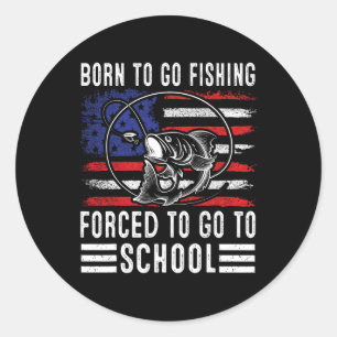 Born to Go Fishing Forced to Go School Funny Fi Runt Klistermärke
