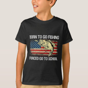 Born to Go Fishing Forced to Go School Funny Fi T Shirt