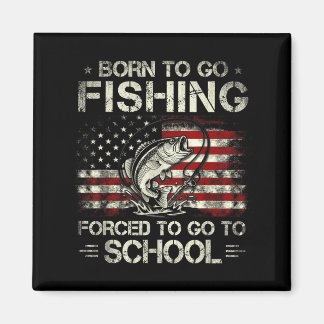 Born to Go Fishing Forced to Go to School Bass Magnet