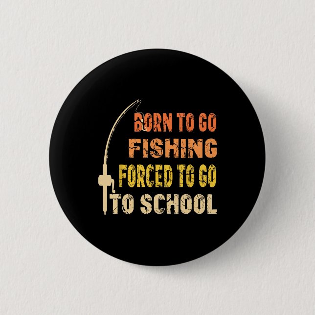 Born to Go Fishing Funny Fisherman Clothes Knapp (Framsida)
