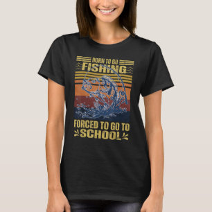 Born to Go Fishung Bass Fish Fisherm T Shirt