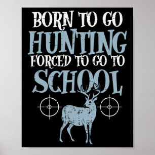 Born to Go Hunced School Funny Hunter Boys Poster